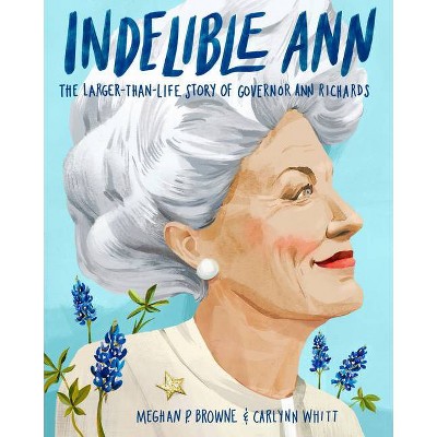 Indelible Ann - by  Meghan P Browne (Hardcover)