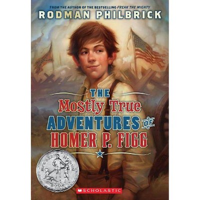 The Mostly True Adventures of Homer P. Figg (Scholastic Gold) - by  Rodman Philbrick (Paperback)