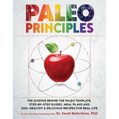 Paleo Principles - by  Sarah Ballantyne (Hardcover)