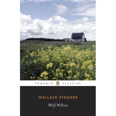 Wolf Willow - (Penguin Classics) by  Wallace Stegner (Paperback)