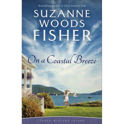 On a Coastal Breeze - (Three Sisters Island) by  Suzanne Woods Fisher (Paperback)