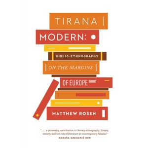 Tirana Modern - by  Matthew Rosen (Paperback) - 1 of 1