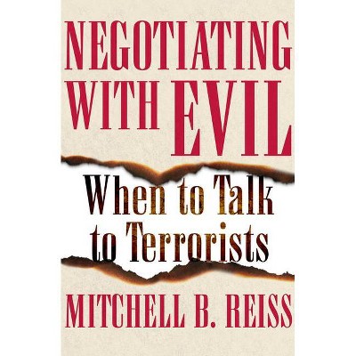 Negotiating with Evil - by  Mitchell B Reiss (Paperback)