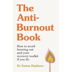 The Anti-Burnout Book - by  Emma Hepburn (Hardcover) - 1 of 1