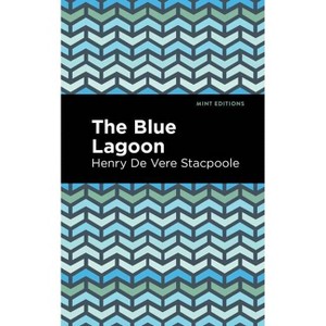 The Blue Lagoon - (Mint Editions (Romantic Tales)) by  Henry De Vere Stacpoole (Paperback) - 1 of 1