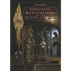 Meditations on the Divine Liturgy - 3rd Edition by  Nikolai Gogol (Paperback) - 1 of 1
