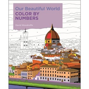 Our Beautiful World Color by Numbers - (Sirius Color by Numbers Collection) by  David Woodroffe (Paperback) - 1 of 1