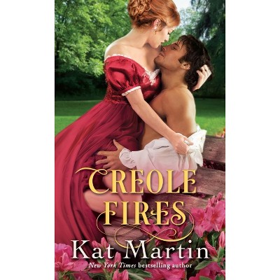 Creole Fires - (Southern) by  Kat Martin (Paperback)