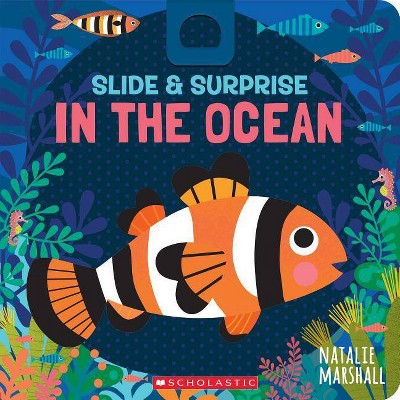 Slide & Surprise in the Ocean - by  Natalie Marshall (Board Book)