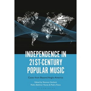 Independence in 21st-Century Popular Music - by  Shannon Garland & Pedro Belchior Nunes & Pedro Roxo (Hardcover) - 1 of 1