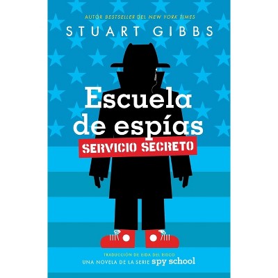Escuela de Espías Servicio Secreto (Spy School Secret Service) - by  Stuart Gibbs (Paperback)