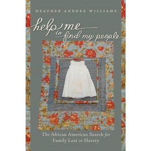 Help Me to Find My People - (The John Hope Franklin African American History and Culture) by  Heather Andrea Williams (Paperback) - 1 of 1