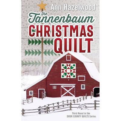 The Tannenbaum Christmas Quilt - (Door County Quilt) by  Ann Hazelwood (Paperback)