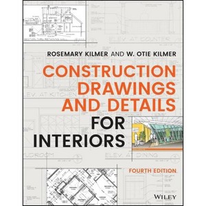 Construction Drawings and Details for Interiors - 4th Edition by  Rosemary Kilmer & W Otie Kilmer (Paperback) - 1 of 1