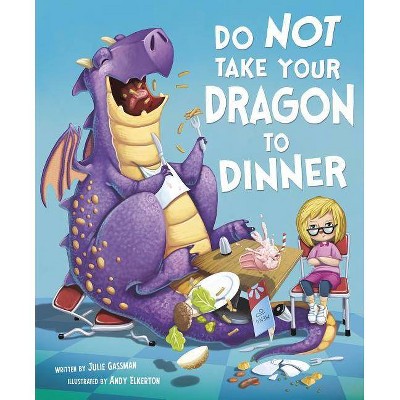 Do Not Take Your Dragon to Dinner - (Fiction Picture Books) by  Julie Gassman (Hardcover)