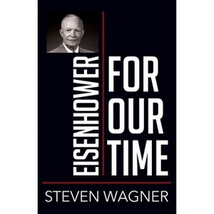 Eisenhower for Our Time - (People for Our Time) by  Steven Wagner (Paperback) - 1 of 1