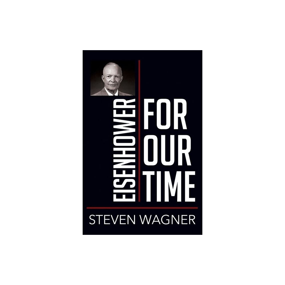 Eisenhower for Our Time - (People for Our Time) by Steven Wagner (Paperback)