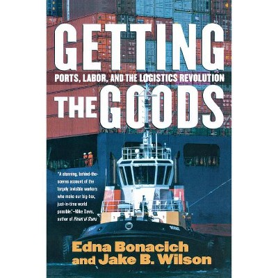 Getting the Goods - by  Edna Bonacich & Jake B Wilson (Paperback)
