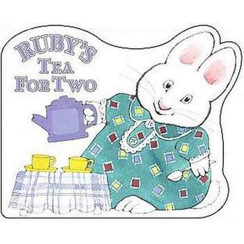 Ruby's Tea for Two - (Max and Ruby) by  Rosemary Wells (Board Book)