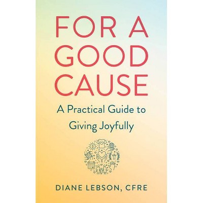 For a Good Cause - by  Diane Lebson (Paperback)