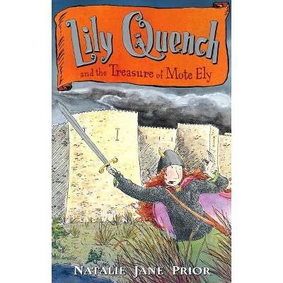 Lily Quench and the Treasure of Mote Ely - by  Natalie Prior (Paperback)