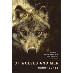 Of Wolves and Men - by  Barry Lopez (Paperback) - 1 of 1