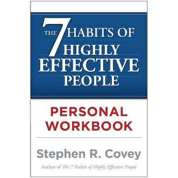 The 7 Habits of Highly Effective People Personal Workbook - by  Stephen R Covey (Paperback)