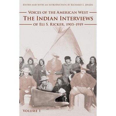 Voices of the American West, Volume 1 - by  Eli S Ricker (Paperback)