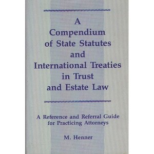 A Compendium of State Statutes and International Treaties in Trust and Estate Law - by  M Murray Henner & Murray Henner (Hardcover) - 1 of 1