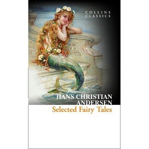 Selected Fairy Tales - (Collins Classics) by  Hans Christian Andersen (Paperback) - 1 of 1