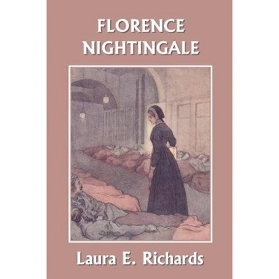 Florence Nightingale (Yesterday's Classics) - by  Laura E Richards (Paperback)