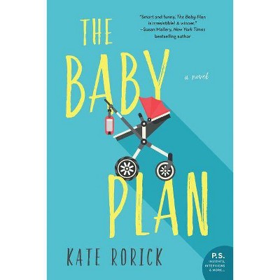 The Baby Plan - by  Kate Rorick (Paperback)