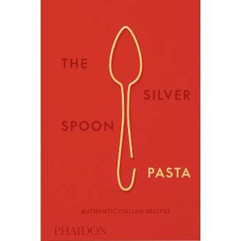 The Silver Spoon Pasta - by  The Silver Spoon Kitchen (Hardcover)