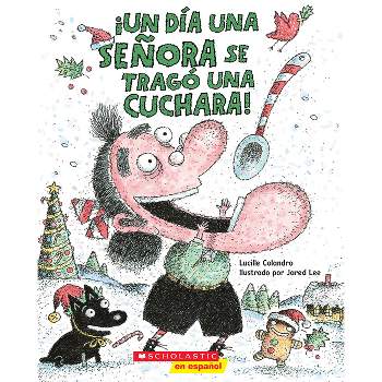 ¡Un Día Una Señora Se Tragó Una Cuchara! (There Was an Old Lady Who Swallowed a Spoon!) - by  Lucille Colandro (Paperback)