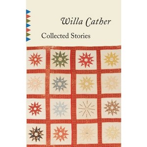 Collected Stories of Willa Cather - (Vintage Classics) (Paperback) - 1 of 1