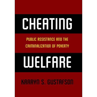 Cheating Welfare - by  Kaaryn S Gustafson (Paperback)