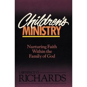 Children's Ministry - by  Lawrence O Richards (Paperback) - 1 of 1