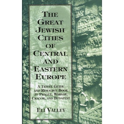 Great Jewish Cities of Central and Eastern Europe - by  Eli Valley (Hardcover)