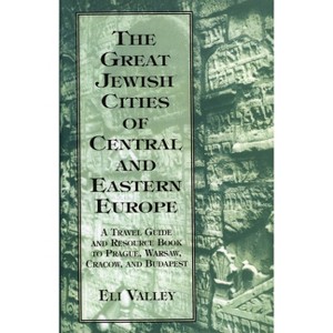 Great Jewish Cities of Central and Eastern Europe - by  Eli Valley (Hardcover) - 1 of 1