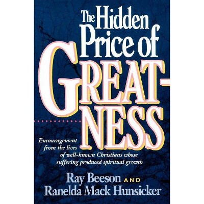 The Hidden Price of Greatness - by  Ray Beeson (Paperback)