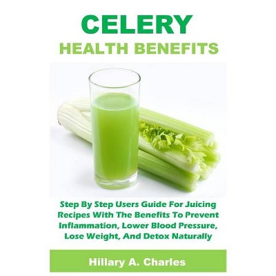 Celery Health Benefits - by  Hillary a Charles (Paperback)