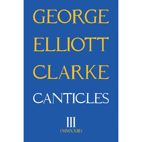 Canticles Iii essential Poets ecco By George Elliott Clarke