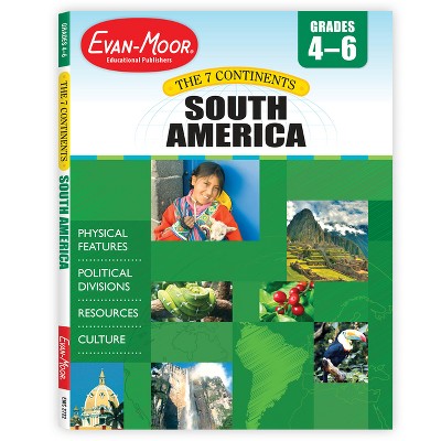 7 Continents: South America, Grade 4 - 6 Teacher Resource - by  Evan-Moor Educational Publishers (Paperback)