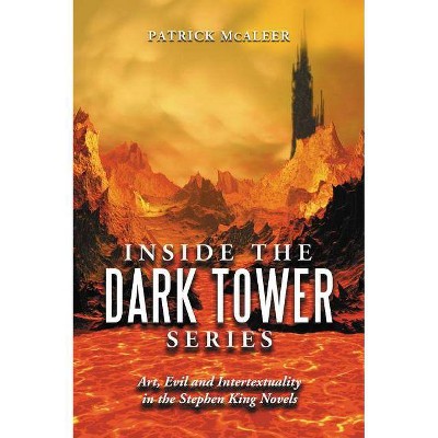 Inside the Dark Tower Series - by  Patrick McAleer (Paperback)