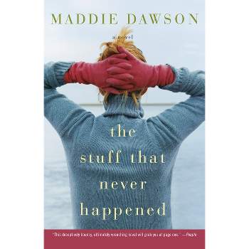 The Stuff That Never Happened - by  Maddie Dawson (Paperback)