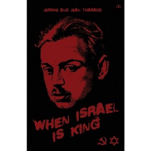 When Israel is King - by  Jerome Tharaud & Jean Tharaud (Paperback) - 1 of 1