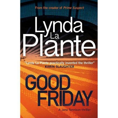 Good Friday, 3 - (Jane Tennison Thriller) by  Lynda La Plante (Paperback)