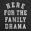 Mens Funny T Shirts Here For The Family Drama Sarcastic Reunion Holidays Novelty Tee For Men - Crazy Dog Men's T Shirt - 2 of 4