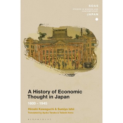 A History of Economic Thought in Japan - (Soas Studies in Modern and Contemporary Japan) by  Hiroshi Kawaguchi & Sumiyo Ishii (Paperback)