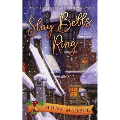 Slay Bells Ring - by  Mona Marple (Paperback)